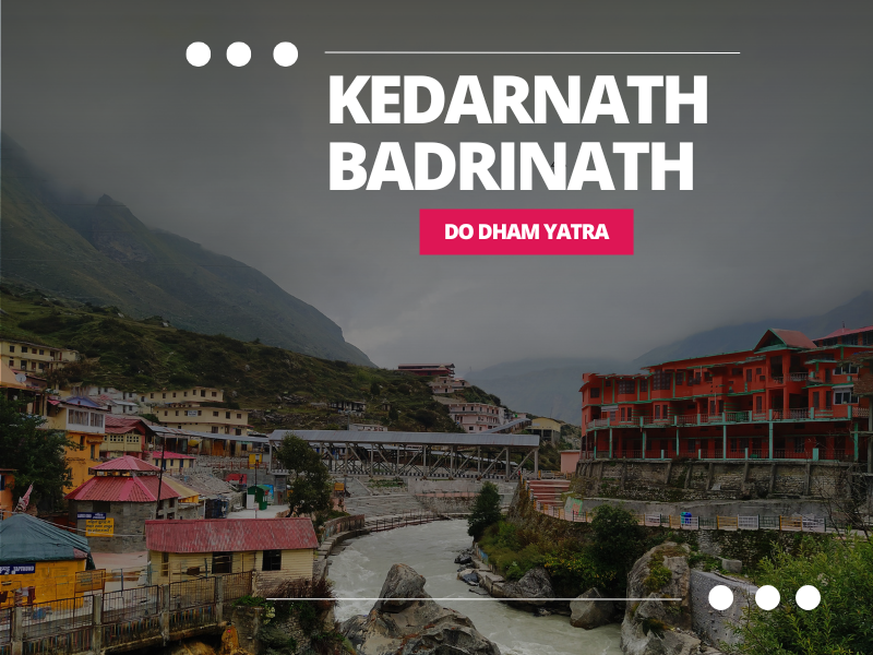Do Dham : Kedarnath & Badrinath (With Camp Stay)